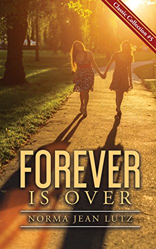 Forever is Over: (a pre-teen novel about friendship) Norma Jean Lutz Classic Collection Book 5