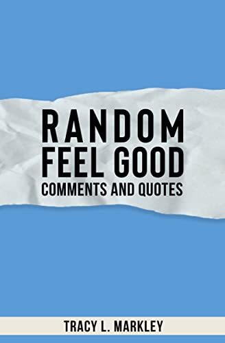 Random Feel Good Comments and Quotes