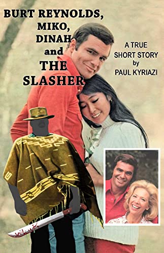 Burt Reynolds, Miko, Dinah and The Slasher: The True Story of a Serial Killer Waiting in Burt's Closet.