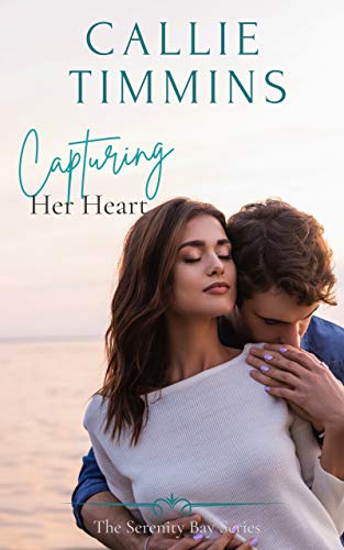 Capturing Her Heart (Serenity Bay Series Book 2)