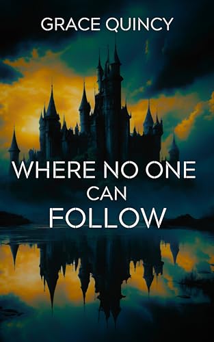 Where No One Can Follow: Dystopian Action & Adventure