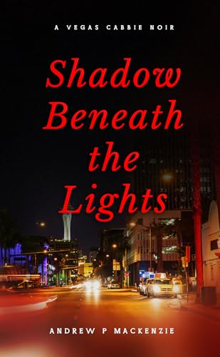 Shadow Beneath the Lights: A Vegas Cabbie Noir