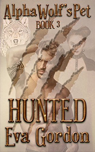 Alpha Wolf's Pet, Hunted Book 3