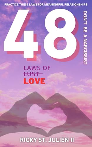 48 LAWS OF LOVE: Don't Be A Narcissist (48 Laws of Self-Mastery Series Book 3)