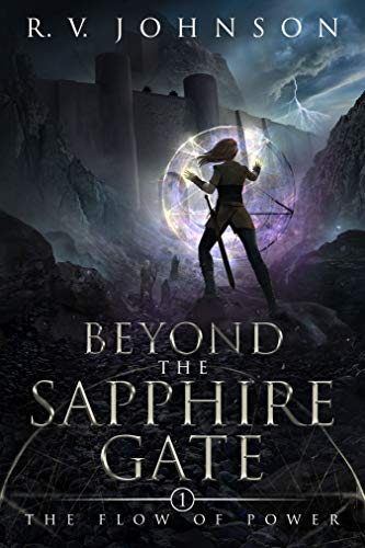 Beyond the Sapphire Gate: Book 1 (The Flow of Power (A Science Fiction & Fantasy Series of Dark and Light Magic))