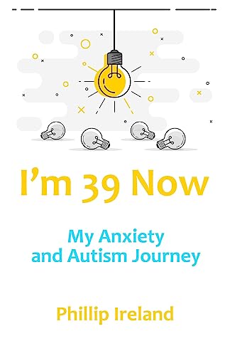 I'm 39 Now: My Anxiety and Autism Journey - CraveBooks