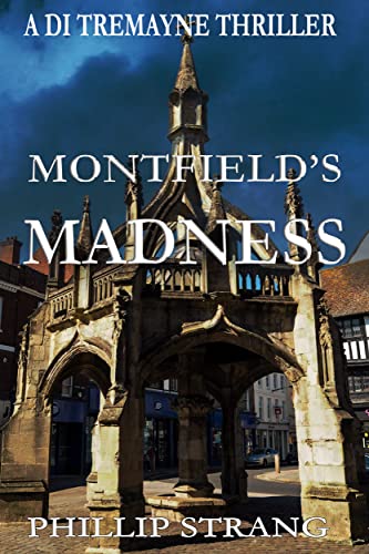 Montfield's Madness (A DI Tremayne Thriller Book 10)