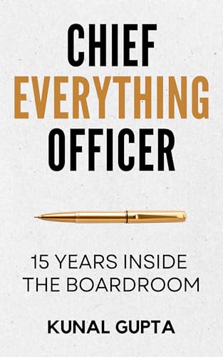 Chief Everything Officer: 15 Years Inside The Boardroom