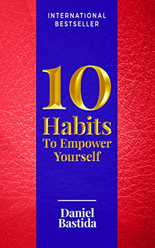 10 Habits to Empower Yourself (10 Habits Series Book 4)