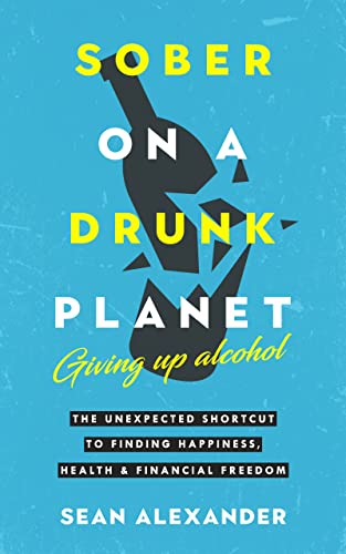 Sober On A Drunk Planet: Giving Up Alcohol. The Un... - CraveBooks