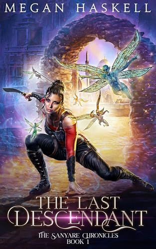 The Last Descendant: A Fae Portal Fantasy Adventure (The Sanyare Chronicles Book 1)