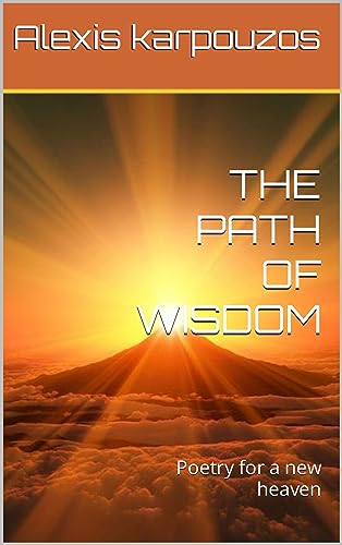 THE PATH OF WISDOM: Poetry for a new heaven