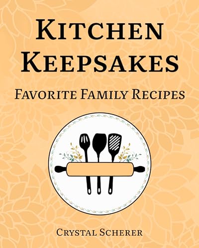 Kitchen Keepsakes: Favorite Family Recipes