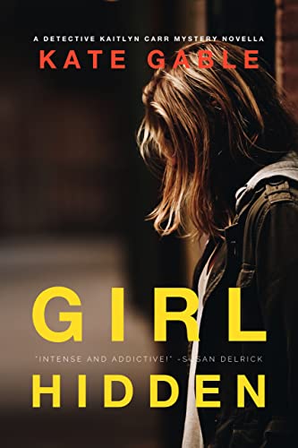 Girl Hidden: A Detective Kaitlyn Carr Novella (A Detective Kaitlyn Carr Mystery)