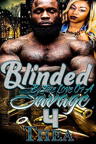 Blinded by the love of a savage 4 - CraveBooks