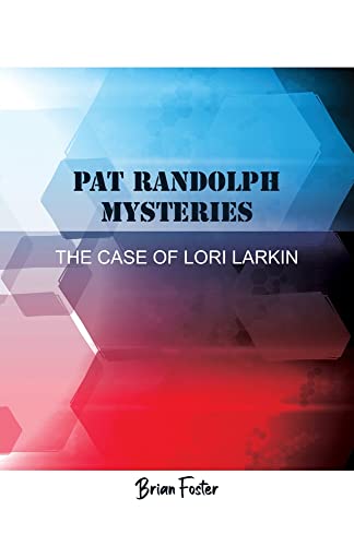 Pat Randolph Mysteries: The Case of Lori Larkin - Crave Books