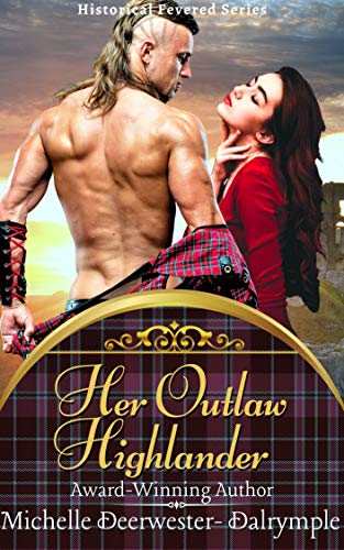 Her Outlaw Highlander : A Steamy and Exciting Scottish Historical Romance (Historical Fevered)