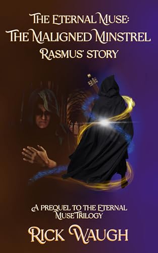 The Eternal Muse: The Maligned Minstrel (A Prequel to the Eternal Muse Trilogy): Rasmus' Story