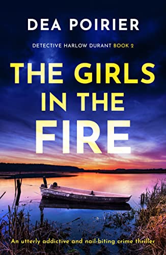 The Girls in the Fire: An utterly addictive and nail-biting crime thriller (Detective Harlow Durant Book 2)
