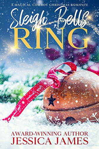 Sleigh Bells Ring: A Best Friends/Second Chances Sweet Christmas Romance 2022: A Magical Cowboy Christmas Holiday Novel