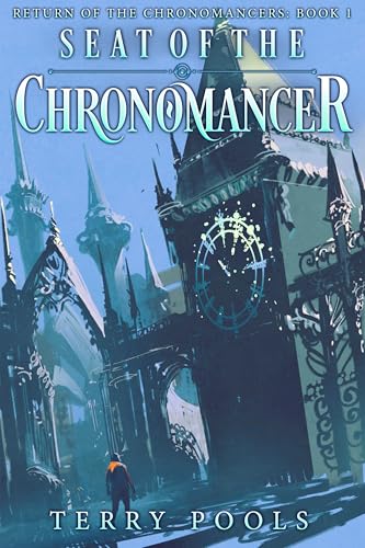 Seat of the Chronomancer (Return of the Chronomancers Book 1)