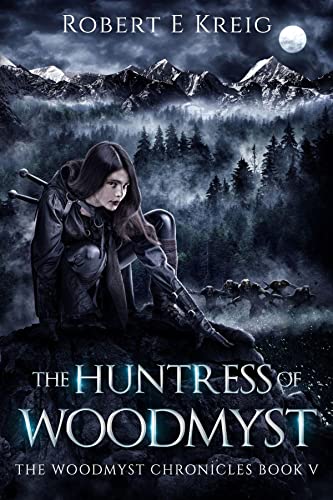 The Huntress of Woodmyst: The Woodmyst Chronicles Book V