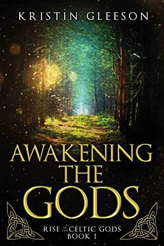 Awakening the Gods: A Celtic Urban Fantasy (Rise of the Celtic Gods Book 1)