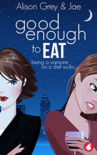 Good Enough to Eat (The Vampire Diet Series Book 1)