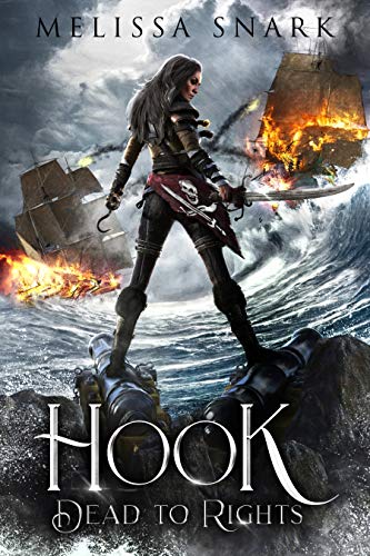 Hook: Dead to Rights (Captain Hook and the Pirates of Neverland Book 1)