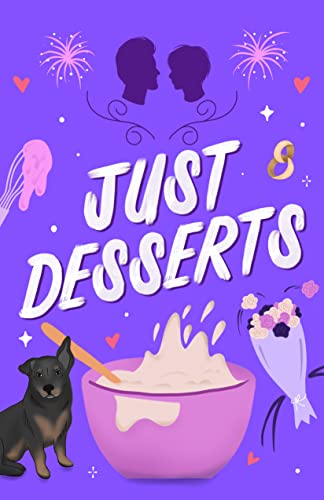 Just Desserts An Enemies to Lovers, Mistaken Identity Romantic Comedy (Mouthwatering Series, Book 3)