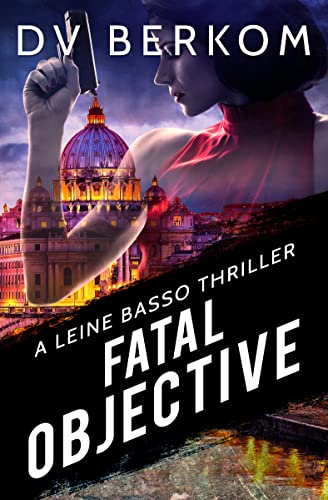 Fatal Objective: A Leine Basso Thriller