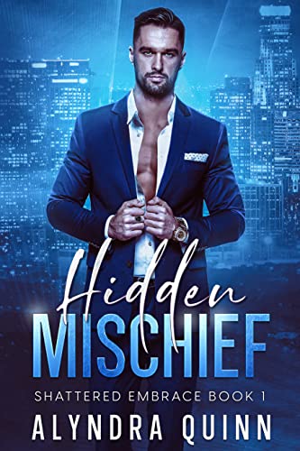 Hidden Mischief: (Shattered Embrace Book 1)