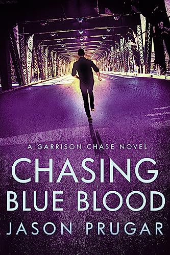 Chasing Blue Blood (Garrison Chase Book 2)