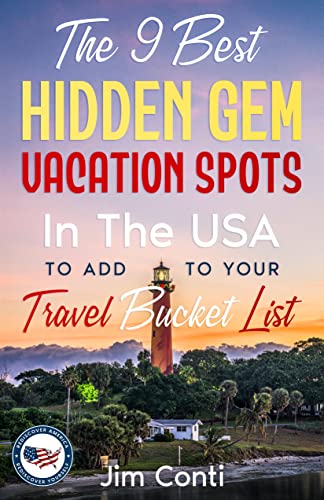 The 9 Best Hidden Gem Vacation Spots In The USA To Add To Your Travel Bucket List: You Don't Have To Wait Until Retirement To Take A Trip To These Unforgettable Holiday Destinations
