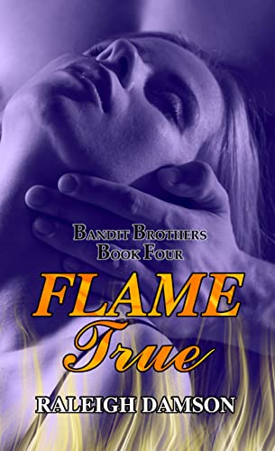 Flame True (Bandit Brothers Book 4) - CraveBooks
