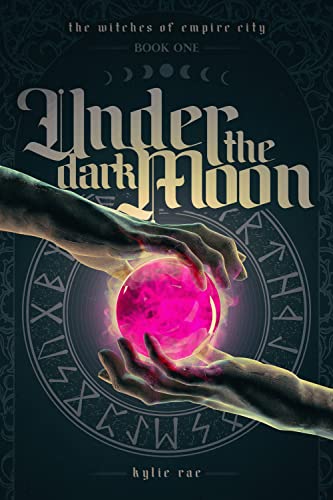 Under the Dark Moon: A Fantasy Thriller (The Witches of Empire City Book 1)