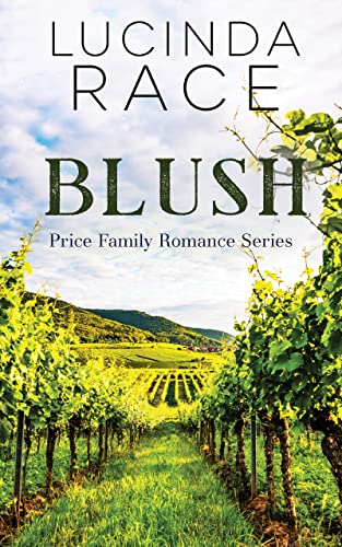 Blush: A Clean Small Town Winery Romance (A Price Family Romance Novel Book 4)