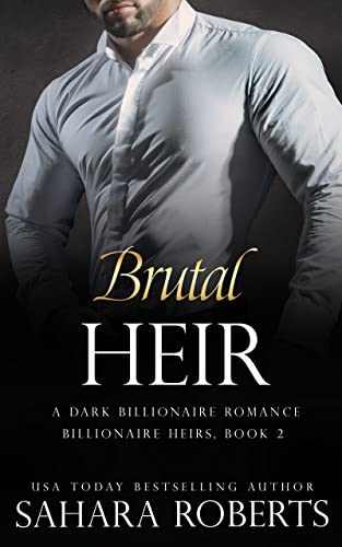 Brutal Heir: An Enemies to Lovers Dark Billionaire Romance (Billionaire Heirs Book 2)