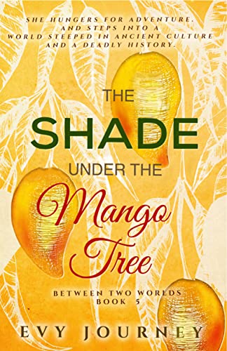 The Shade Under The Mango Tree: A multicultural coming-of-age novel (Between Two Worlds Book 5)