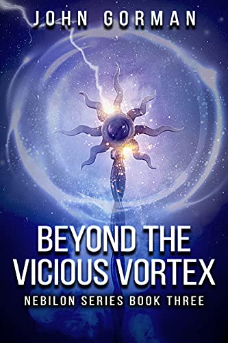 Beyond The Vicious Vortex (Nebilon Series Book 3)