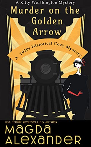 Murder on the Golden Arrow: A 1920s Historical Cozy Mystery (The Kitty Worthington Mysteries Book 1)