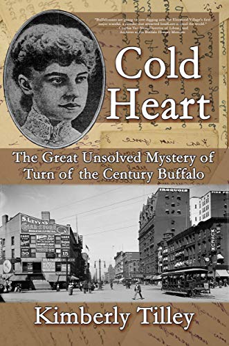 Cold Heart: The Great Unsolved Mystery of Turn of the Century Buffalo