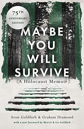 Maybe You Will Survive: A Holocaust Memoir