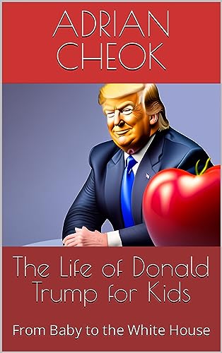 The Life of Donald Trump for Kids: From Baby to the White House (Right Wing Children's Books Book 1)