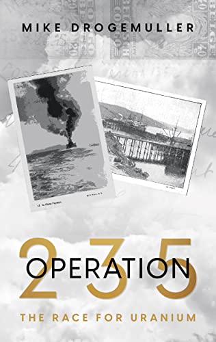 Operation 235: The Race for Uranium