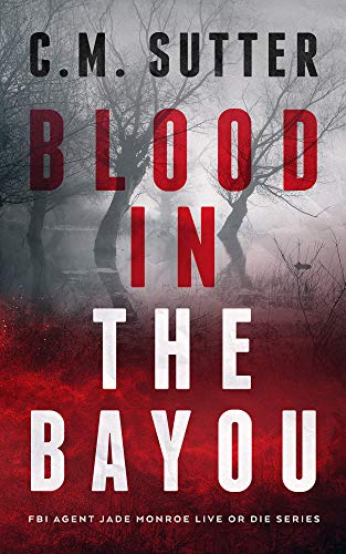 Blood in the Bayou (FBI Agent Jade Monroe Live or... - CraveBooks