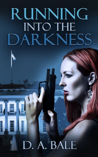 Running into the Darkness: an Espionage Conspiracy Thriller (The Deepest Darkness series Book 1)