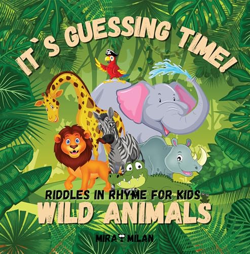 It`s Guessing Time! Wild animals: Riddles in Rhyme for Kids