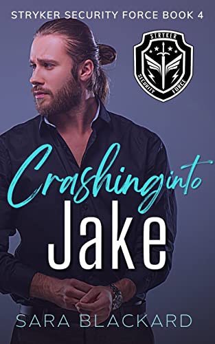Crashing Into Jake (Stryker Security Force Book 4)