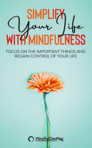 Simplify Your Life with Mindfulness